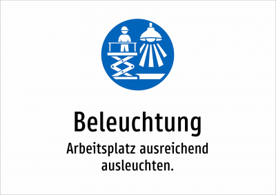 Beleuchtung - Arbeitsplatz ausreichend ausleuchten.