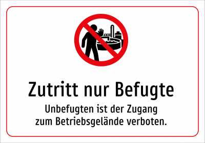 Zutritt nur Befugte - Unbefugten ist der Zugang zum Betriebsgelände verboten.