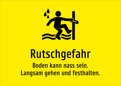 Rutschgefahr - Boden kann nass sein. Langsam gehen und festhalten.