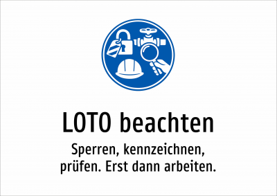 LOTO beachten - Sperren, kennzeichnen, prüfen. Erst dann arbeiten.