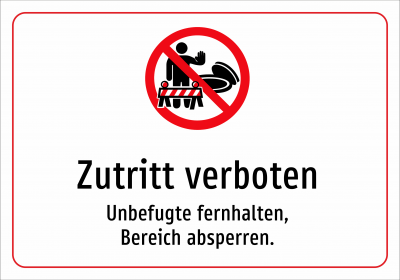 Zutritt verboten - Unbefugte fernhalten, Bereich absperren.