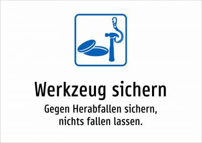 Werkzeug sichern - Gegen Herabfallen sichern, nichts fallen lassen.