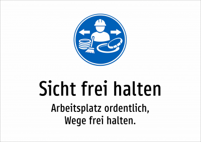 Sicht frei halten - Arbeitsplatz ordentlich, Wege frei halten.