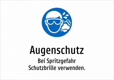 Augenschutz - Bei Spritzgefahr Schutzbrille verwenden.