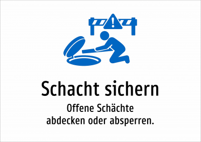 Schacht sichern - Offene Schächte abdecken oder absperren.
