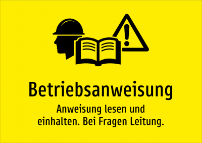 Betriebsanweisung - Anweisung lesen und einhalten. Bei Fragen Leitung.