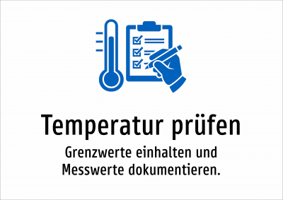 Temperatur prüfen - Grenzwerte einhalten und Messwerte dokumentieren.