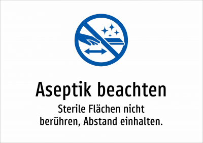 Aseptik beachten - Sterile Flächen nicht berühren, Abstand einhalten.