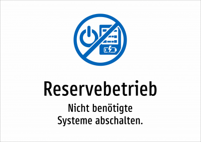 Reservebetrieb - Nicht benötigte Systeme abschalten.