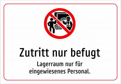 Zutritt nur befugt - Lagerraum nur für eingewiesenes Personal.