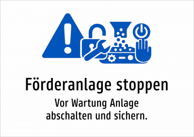 Förderanlage stoppen - Vor Wartung Anlage abschalten und sichern.