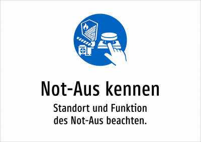 Not-Aus kennen - Standort und Funktion des Not-Aus beachten.