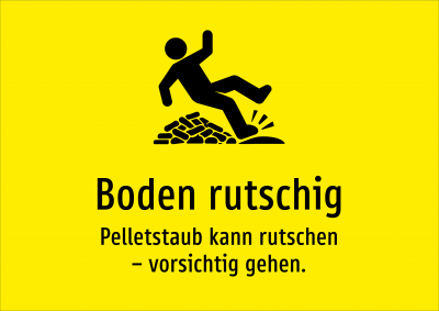 Boden rutschig - Pelletstaub kann rutschen – vorsichtig gehen.