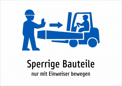Sperrige Bauteile - nur mit Einweiser bewegen