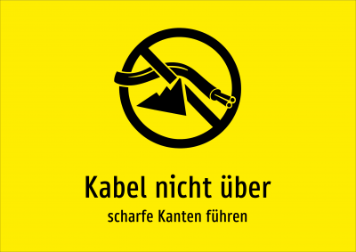Kabel nicht über - scharfe Kanten führen