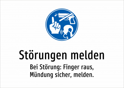 Störungen melden - Bei Störung: Finger raus, Mündung sicher, melden.