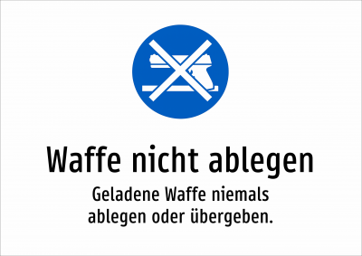 Waffe nicht ablegen - Geladene Waffe niemals ablegen oder übergeben.