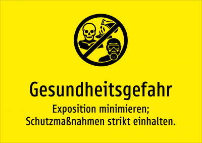 Gesundheitsgefahr - Exposition minimieren; Schutzmaßnahmen strikt einhalten.