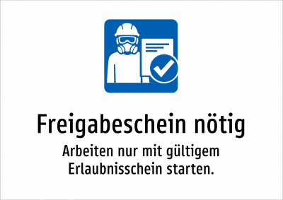 Freigabeschein nötig - Arbeiten nur mit gültigem Erlaubnisschein starten.