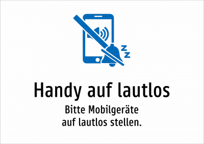 Handy auf lautlos - Bitte Mobilgeräte auf lautlos stellen.