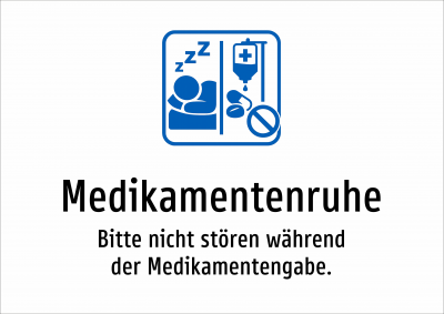 Medikamentenruhe - Bitte nicht stören während der Medikamentengabe.
