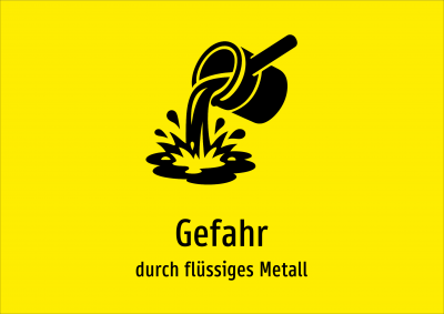 Gefahr - durch flüssiges Metall