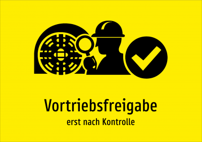 Vortriebsfreigabe - erst nach Kontrolle