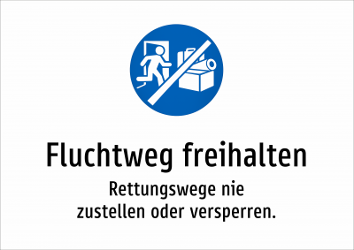 Fluchtweg freihalten - Rettungswege nie zustellen oder versperren.