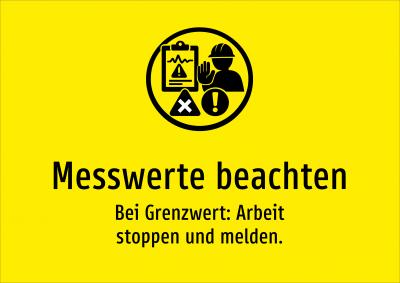 Messwerte beachten - Bei Grenzwert: Arbeit stoppen und melden.