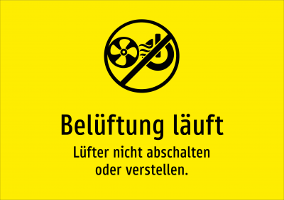 Belüftung läuft - Lüfter nicht abschalten oder verstellen.