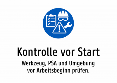 Kontrolle vor Start - Werkzeug, PSA und Umgebung vor Arbeitsbeginn prüfen.