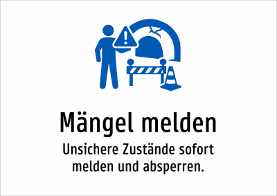 Mängel melden - Unsichere Zustände sofort melden und absperren.
