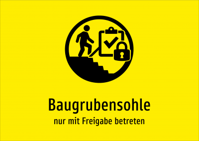 Baugrubensohle - nur mit Freigabe betreten
