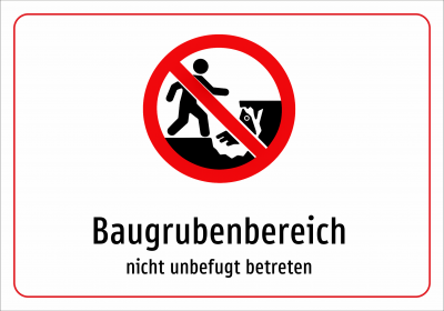 Baugrubenbereich - nicht unbefugt betreten
