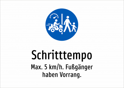 Schritttempo - Max. 5 km/h. Fußgänger haben Vorrang.