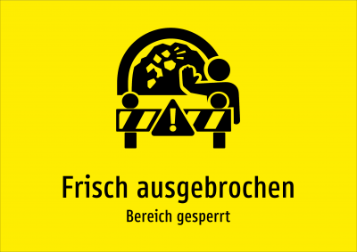 Frisch ausgebrochen - Bereich gesperrt