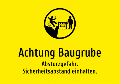 Achtung Baugrube - Absturzgefahr. Sicherheitsabstand einhalten.