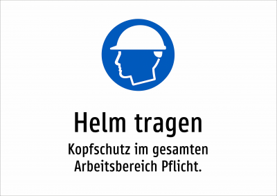 Helm tragen - Kopfschutz im gesamten Arbeitsbereich Pflicht.