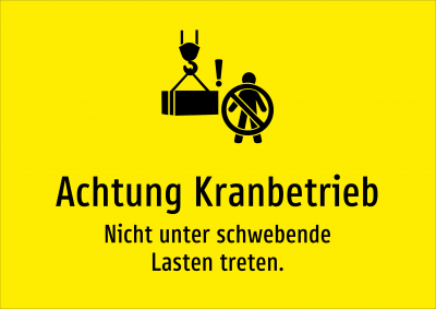 Achtung Kranbetrieb - Nicht unter schwebende Lasten treten.
