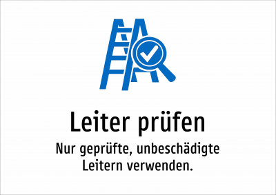 Leiter prüfen - Nur geprüfte, unbeschädigte Leitern verwenden.