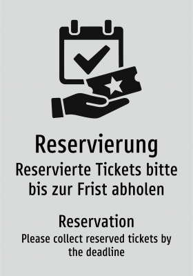 Reservierung - Reservierte Tickets bitte bis zur Frist abholen