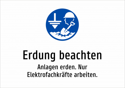 Erdung beachten - Anlagen erden. Nur Elektrofachkräfte arbeiten.