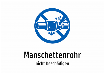 Manschettenrohr - nicht beschädigen