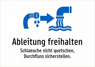 Ableitung freihalten - Schlaeuche nicht quetschen, Durchfluss sicherstellen.