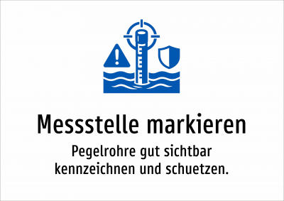 Messstelle markieren - Pegelrohre gut sichtbar kennzeichnen und schuetzen.
