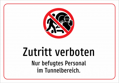 Zutritt verboten - Nur befugtes Personal im Tunnelbereich.