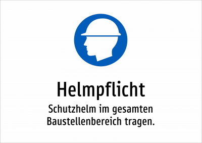 Helmpflicht - Schutzhelm im gesamten Baustellenbereich tragen.