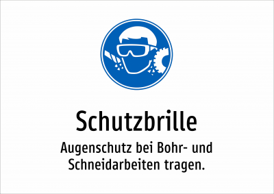 Schutzbrille - Augenschutz bei Bohr- und Schneidarbeiten tragen.