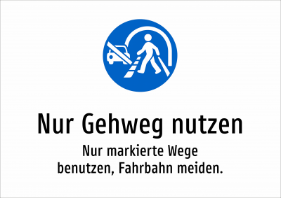 Nur Gehweg nutzen - Nur markierte Wege benutzen, Fahrbahn meiden.
