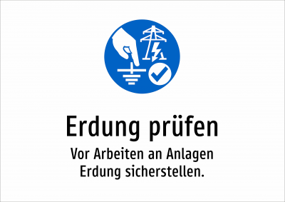 Erdung prüfen - Vor Arbeiten an Anlagen Erdung sicherstellen.
